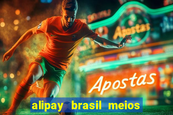 alipay brasil meios de pagamento ltda